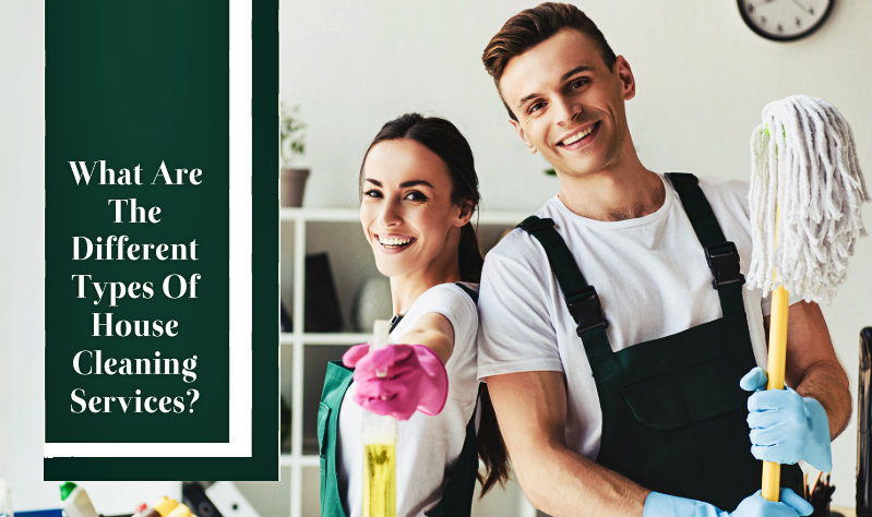 What Are The Different Types Of House Cleaning Services?